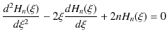 $\displaystyle \dfrac{d^{2}H_{n}(\xi)}{d\xi^{2}}-2\xi\dfrac{dH_{n}(\xi)}{d\xi}+2nH_{n}(\xi)=0$