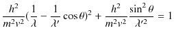 $\displaystyle \dfrac{h^{2}}{m^{2}v^{2}}(\dfrac{1}{\lambda}-\dfrac{1}{\lambda'}\cos\theta)^{2}+\dfrac{h^{2}}{m^{2}v^{2}}\dfrac{\sin^{2}\theta}{\lambda'^{2}}=1$