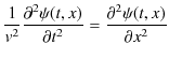 $\displaystyle \dfrac{1}{v^{2}}\dfrac{\partial^{2}\psi(t,x)}{\partial t^{2}}=\dfrac{\partial^{2}\psi(t,x)}{\partial x^{2}}$