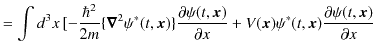 $\displaystyle =\int d^{3}x\,[-\dfrac{\hbar^{2}}{2m}\{\bm{\nabla}^{2}\psi^{*}(t,...
...artial x}+V(\bm{x})\psi^{*}(t,\bm{x})\dfrac{\partial\psi(t,\bm{x})}{\partial x}$