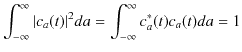 $\displaystyle \int_{-\infty}^{\infty}\vert c_{a}(t)\vert^{2}da=\int_{-\infty}^{\infty}c_{a}^{*}(t)c_{a}(t)da=1$