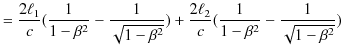 $\displaystyle =\dfrac{2\ell_{1}}{c}(\dfrac{1}{1-\beta^{2}}-\dfrac{1}{\sqrt{1-\b...
...}}})+\dfrac{2\ell_{2}}{c}(\dfrac{1}{1-\beta^{2}}-\dfrac{1}{\sqrt{1-\beta^{2}}})$