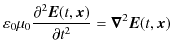 $\displaystyle \varepsilon_{0}\mu_{0}\dfrac{\partial^{2}\bm{E}(t,\bm{x})}{\partial t^{2}}=\bm{\nabla}^{2}\bm{E}(t,\bm{x})$