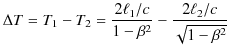 $\displaystyle \Delta T=T_{1}-T_{2}=\dfrac{2\ell_{1}/c}{1-\beta^{2}}-\dfrac{2\ell_{2}/c}{\sqrt{1-\beta^{2}}}$