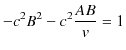 $\displaystyle -c^{2}B^{2}-c^{2}\dfrac{AB}{v}=1$
