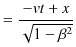 $\displaystyle =\dfrac{-vt+x}{\sqrt{1-\beta^{2}}}$