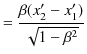 $\displaystyle =\dfrac{\beta(x'_{2}-x'_{1})}{\sqrt{1-\beta^{2}}}$