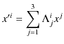 $\displaystyle x'^{i}=\sum_{j=1}^{3}\Lambda^{i}_{j}x^{j}$