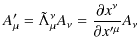 $\displaystyle A'_{\mu}=\tilde{\Lambda}^{\nu}_{\mu}A_{\nu}=\dfrac{\partial x^{\nu}}{\partial x'^{\mu}}A_{\nu}$