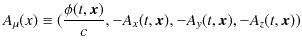 $\displaystyle A_{\mu}(x)\equiv(\dfrac{\phi(t,\bm{x})}{c},-A_{x}(t,\bm{x}),-A_{y}(t,\bm{x}),-A_{z}(t,\bm{x}))$