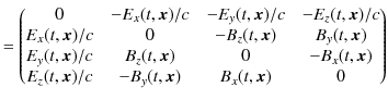 $\displaystyle =
 \begin{pmatrix}
 0 & -E_{x}(t,\bm{x})/c & -E_{y}(t,\bm{x})/c &...
...)\\ 
 E_{z}(t,\bm{x})/c & -B_{y}(t,\bm{x}) & B_{x}(t,\bm{x}) & 0
 \end{pmatrix}$