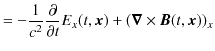 $\displaystyle =-\dfrac{1}{c^{2}}\dfrac{\partial}{\partial t}E_{x}(t,\bm{x})+(\bm{\nabla}\times\bm{B}(t,\bm{x}))_{x}$