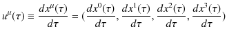 $\displaystyle u^{\mu}(\tau)\equiv\dfrac{dx^{\mu}(\tau)}{d\tau}=(\dfrac{dx^{0}(\...
...c{dx^{1}(\tau)}{d\tau},\dfrac{dx^{2}(\tau)}{d\tau},\dfrac{dx^{3}(\tau)}{d\tau})$