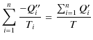 $\displaystyle \sum_{i=1}^{n}\dfrac{-Q_{i}''}{T_{i}}=\dfrac{\sum_{i=1}^{n}Q_{i}'}{T}$