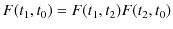 $\displaystyle F(t_{1},t_{0})=F(t_{1},t_{2})F(t_{2},t_{0})$